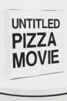 Untitled Pizza Movie Movie Streaming Online