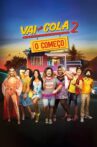 Vai que Cola 2: O Começo Movie Streaming Online