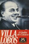 Villa-Lobos - O Índio de Casaca Movie Streaming Online