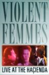 Violent Femmes: Live at the Hacienda Movie Streaming Online
