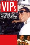 VIPs: Histórias Reais De Um Mentiroso Movie Streaming Online