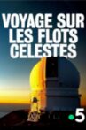 Voyage sur les flots célestes – Les cartographes de l'univers Movie Streaming Online