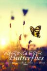 Waiting for Butterflies Movie Streaming Online