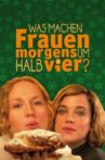 Was machen Frauen morgens um halb vier? Movie Streaming Online