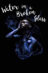 Water in a Broken Glass Movie Streaming Online