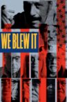 We Blew It Movie Streaming Online