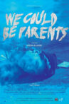We Could Be Parents Movie Streaming Online