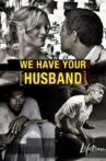 We Have Your Husband Movie Streaming Online