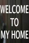 WELCOME TO MY HOME Movie Streaming Online