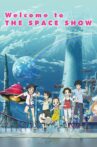 Welcome to the Space Show Movie Streaming Online