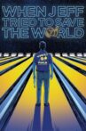 When Jeff Tried to Save the World Movie Streaming Online