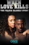 When Love Kills: The Falicia Blakely Story Movie Streaming Online