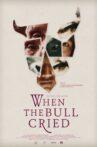 When the Bull Cried Movie Streaming Online
