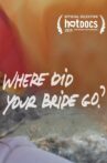 Where Did Your Bride Go? Movie Streaming Online