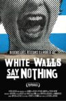 White Walls Say Nothing Movie Streaming Online