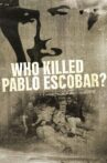 Who Killed Pablo Escobar? Movie Streaming Online
