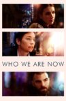 Who We Are Now Movie Streaming Online
