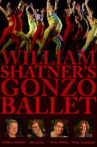 William Shatner's Gonzo Ballet Movie Streaming Online