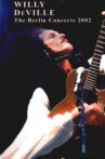 Willy DeVille: The Berlin Concerts Movie Streaming Online