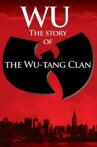 Wu: The Story of the Wu-Tang Clan Movie Streaming Online