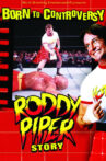 WWE: Born to Controversy - The Roddy Piper Story Movie Streaming Online