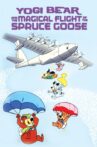 Yogi Bear and the Magical Flight of the Spruce Goose Movie Streaming Online