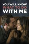 You Will Know What to Do With Me Movie Streaming Online