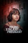 Young, Stalked, and Pregnant Movie Streaming Online