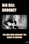 Big Bill Broonzy: The Man who Brought the Blues to Britain Movie Streaming Online