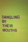 Dangling By Their Mouths Movie Streaming Online