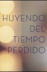 Huyendo del tiempo Perdido Movie Streaming Online