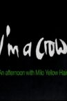 I'm a Crow - An Afternoon with Milo Yellow Hair Movie Streaming Online