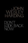 John Wesley Harding: Don't Look Back Now - The Film Movie Streaming Online