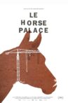 Le Horse Palace Movie Streaming Online