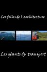 Les folies de l'architecture - Les géants du transport Movie Streaming Online