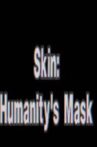Skin: Humanity's Mask Movie Streaming Online
