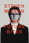 Steven Wilson: THE FUTURE BITES Movie Streaming Online