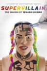 Supervillain: The Making of Tekashi 6ix9ine Movie Streaming Online