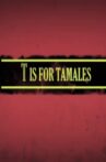 T Is for Tamales Movie Streaming Online