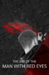 The Era of the Man With Red Eyes Movie Streaming Online