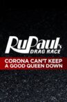 RuPaul’s Drag Race: Corona Can’t Keep a Good Queen Down Movie Streaming Online