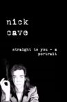 Straight to You: Nick Cave - a Portrait Movie Streaming Online