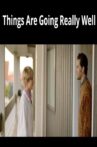 Things Are Going Really Well Movie Streaming Online