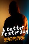 A Better Yesterday Movie Streaming Online
