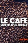Le café - Secrets d'un nectar Movie Streaming Online