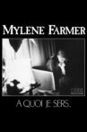 Mylène Farmer: A quoi je sers Movie Streaming Online