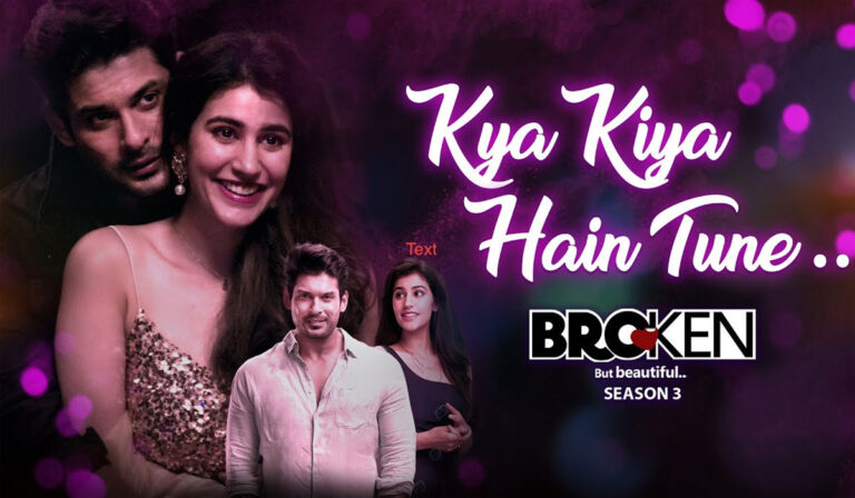 Broken But Beautiful 3’s “Kya Kiya Hai Tune” Is Heartbreaking, Yet Beautiful!