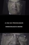 A Voz do Provocador - Internacionalização da Amazônia Movie Streaming Online