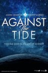Against the Tide: Finding God in an Age of Science Movie Streaming Online