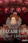 Elizabeth I: Killer Queen Movie Streaming Online